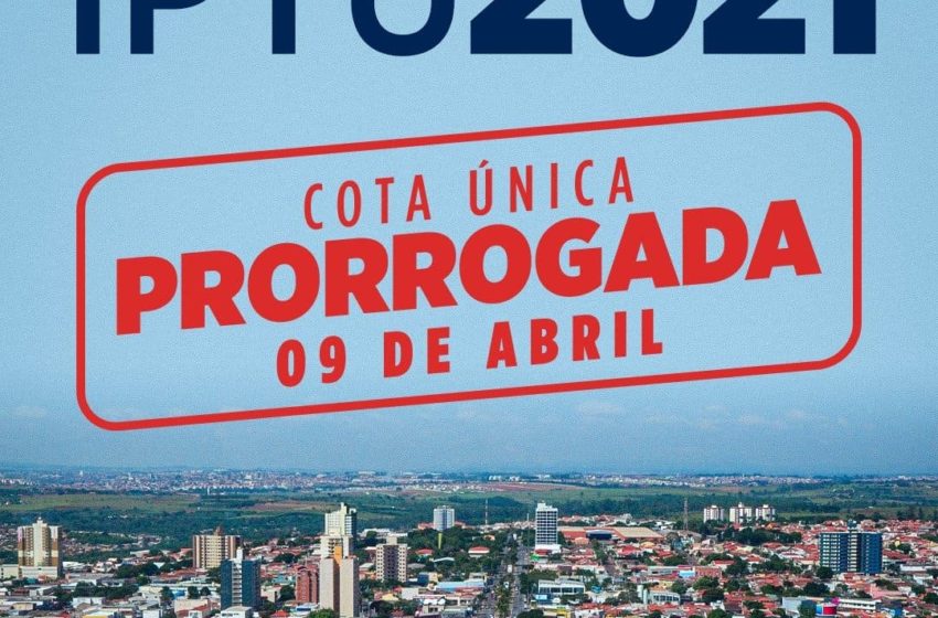  Pagamento da cota única do IPTU 2021 vence dia 09 de abril